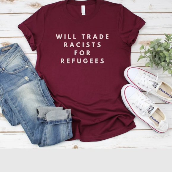 Will Trade Racists For Refugees Shirt Activist T-S